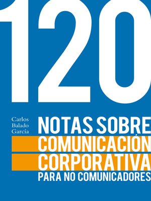 cover image of 120 notas sobre comunicación corporativa para no comunicadores